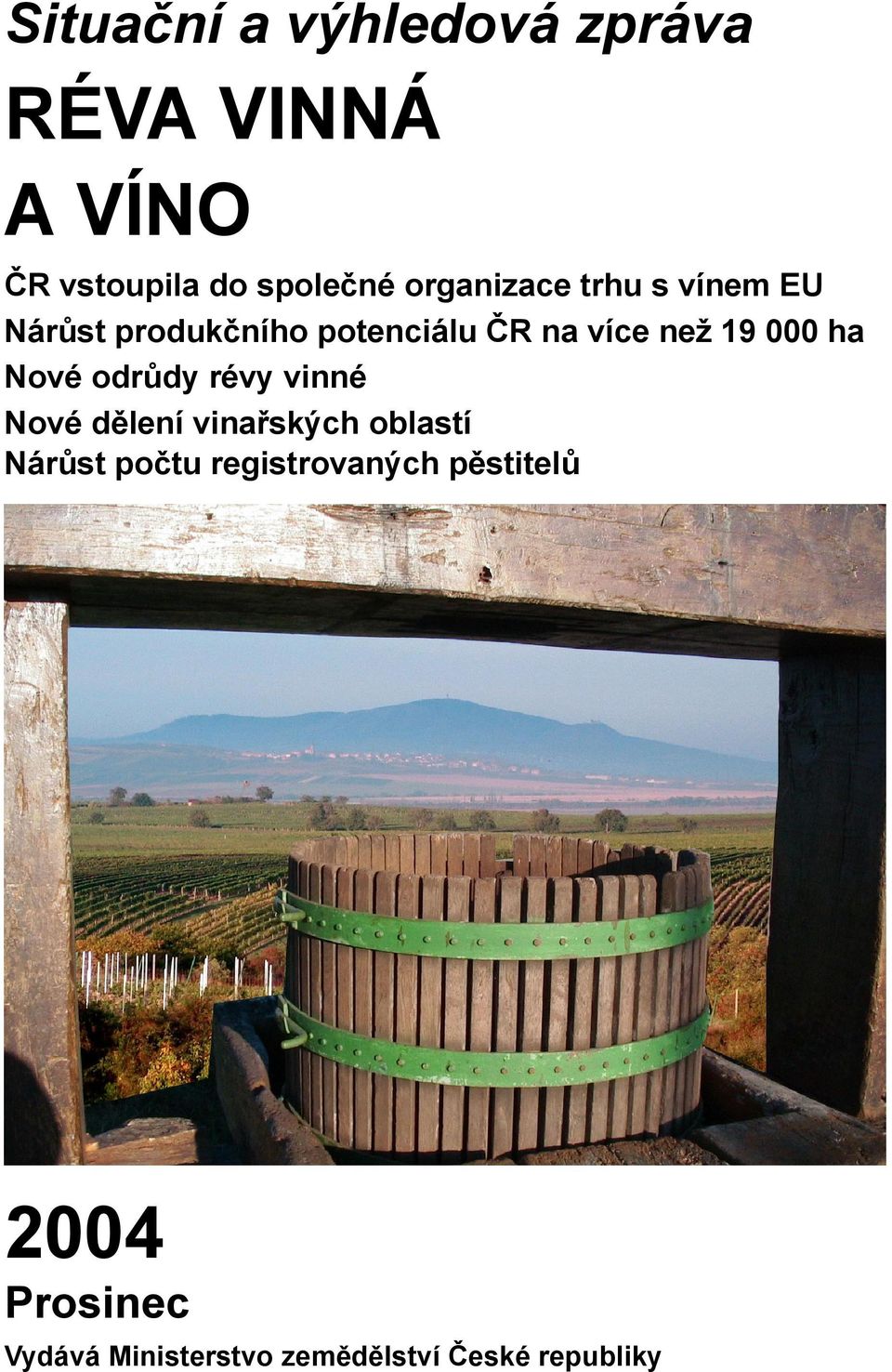 000 ha Nové odrůdy révy vinné Nové dělení vinařských oblastí Nárůst počtu