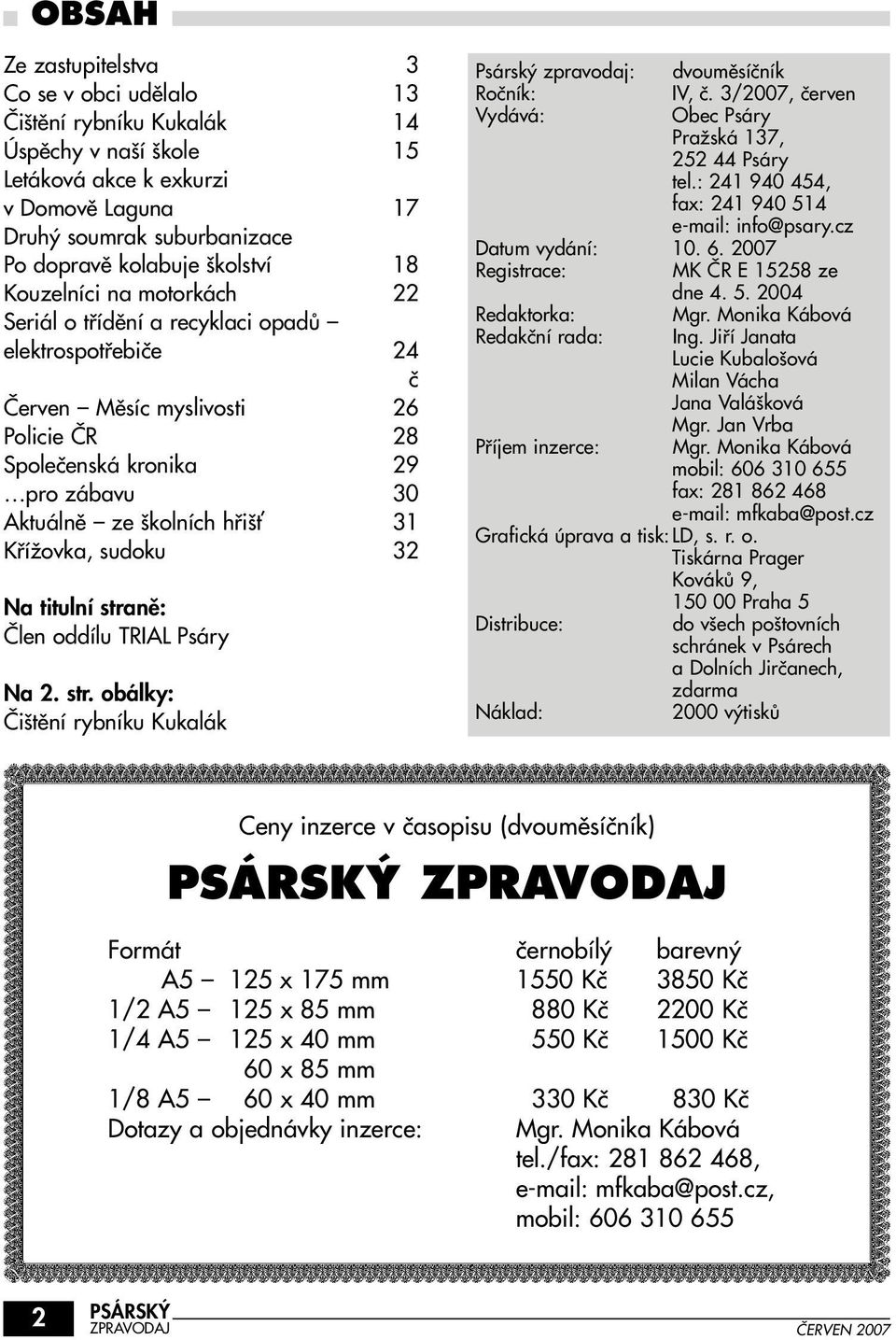 KfiíÏovka, sudoku 32 Na titulní stranû: âlen oddílu TRIAL Psáry Na 2. str. obálky: âi tûní rybníku Kukalák Psársk zpravodaj: dvoumûsíãník Roãník: IV, ã.