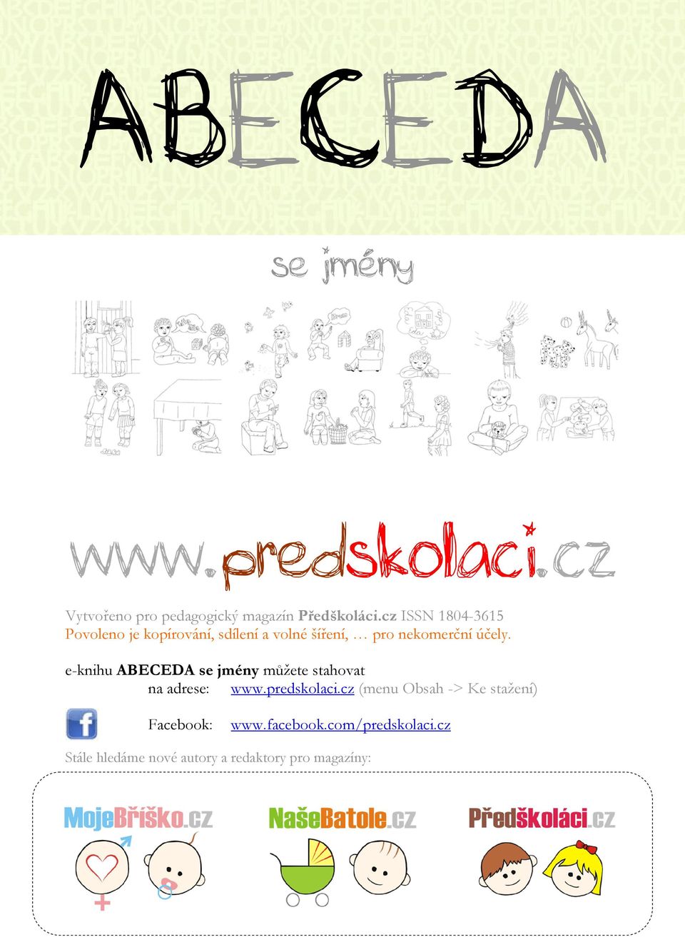 e-knihu ABECEDA se jmény můžete stahovat na adrese: www.predskolaci.