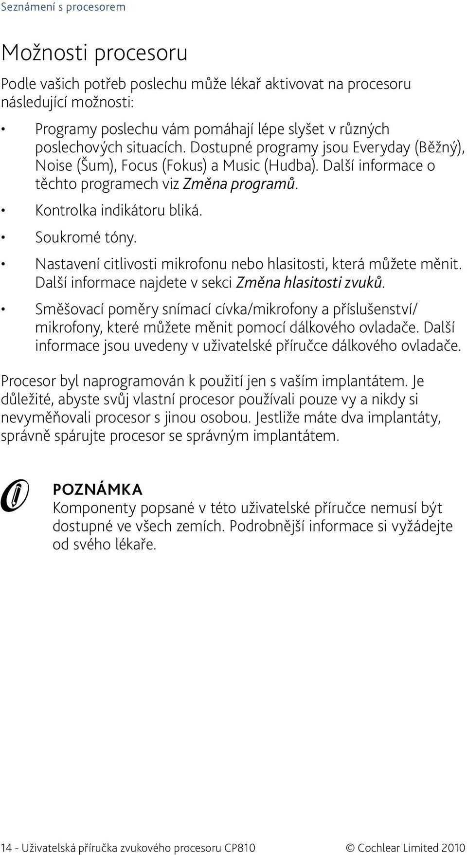 Nastavení citlivosti mikrofonu nebo hlasitosti, která můžete měnit. Další informace najdete v sekci Změna hlasitosti zvuků.