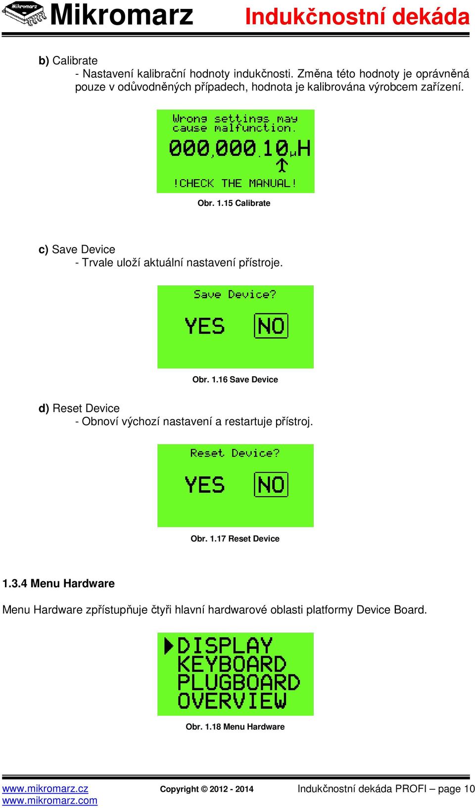 15 Calibrate c) Save Device - Trvale uloží aktuální nastavení přístroje. Obr. 1.