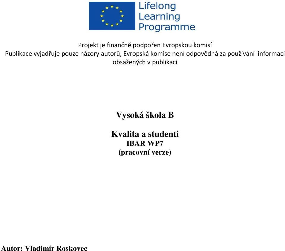 za používání informací obsažených v publikaci Vysoká škola B