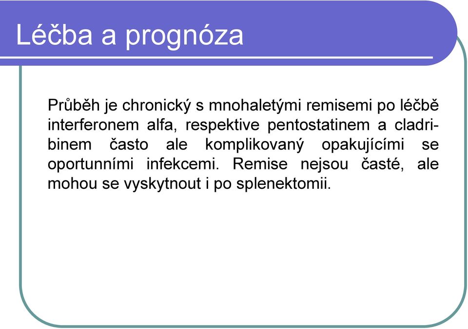 cladribinem často ale komplikovaný opakujícími se oportunními