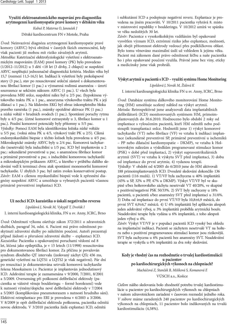 Neinvazivní diagnóza arytmogenní kardiomyopatie pravé komory (ARVC) bývá obtížná v časných fázích onemocnění, kdy však pacienti již mohou mít riziko závažných arytmií.