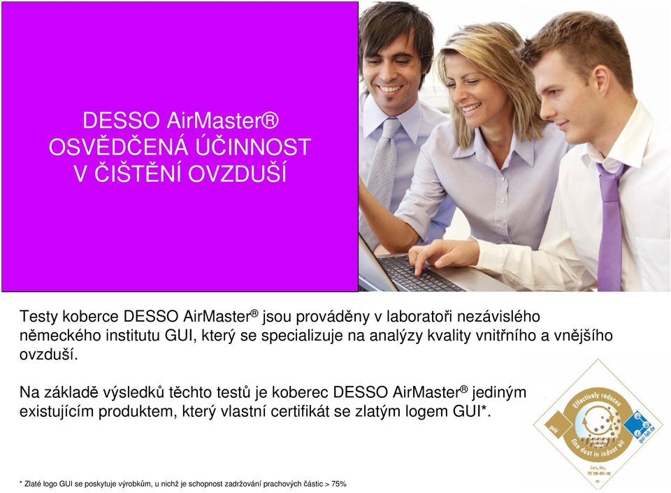 Na základ výsledk tchto test je koberec DESSO AirMaster jediným existujícím produktem, který vlastní