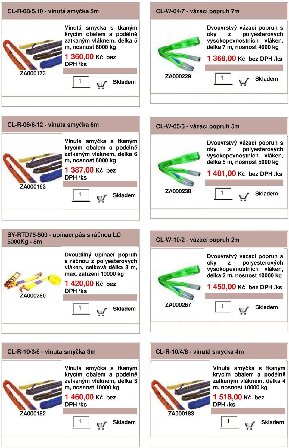 - 8m CL-W-10/2 - vázací popruh 2m ZA000280 Dvoudílný upínací popruh s ráčnou z polyesterových vláken, celková délka 8 m, max.