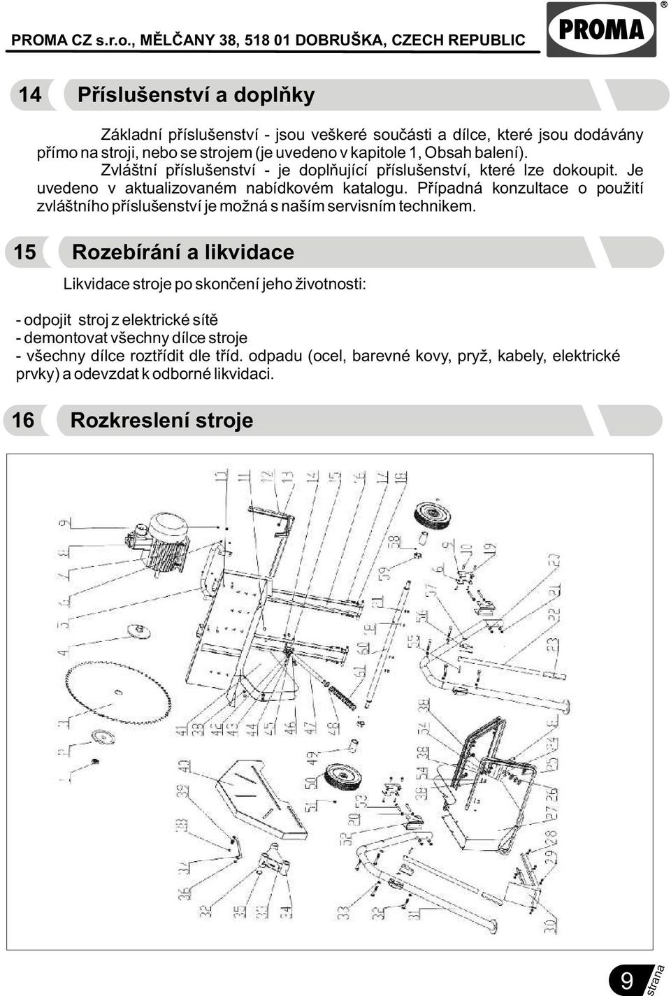 Pøípadná konzultace o použití zvláštního pøíslušenství je možná s naším servisním technikem.