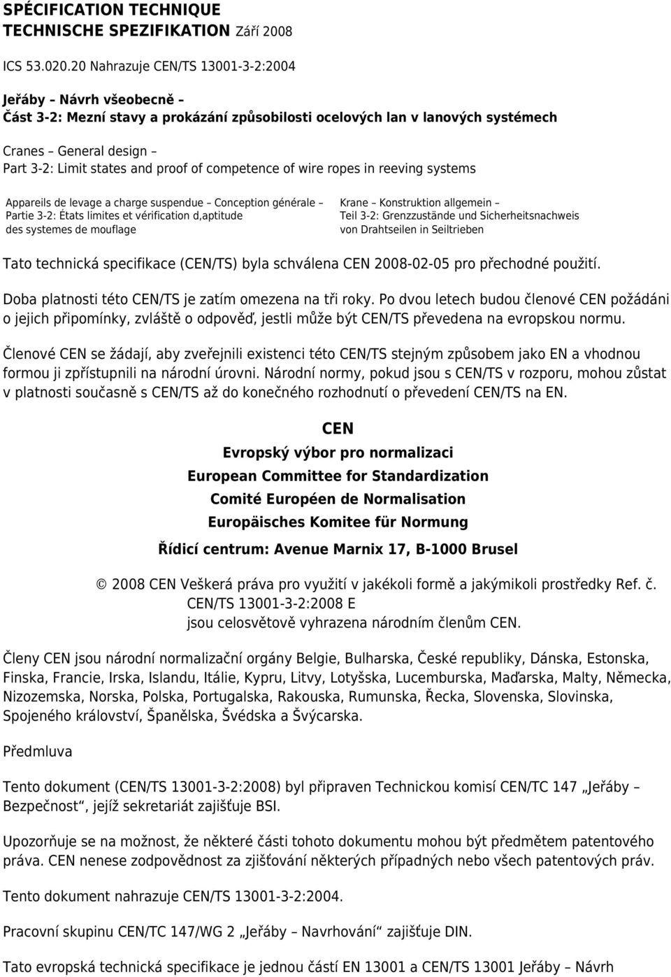 competence of wire ropes in reeving systems Appareils de levage a charge suspendue Conception générale Partie 3-2: États limites et vérification d,aptitude des systemes de mouflage Krane Konstruktion