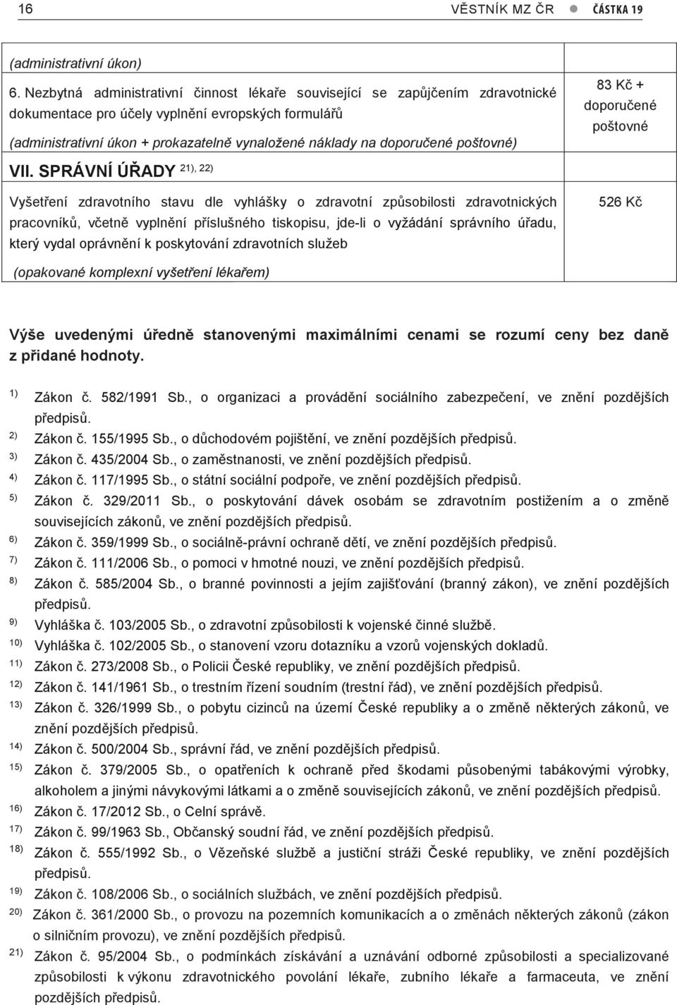 doporučené poštovné) 83 Kč + doporučené poštovné VII.