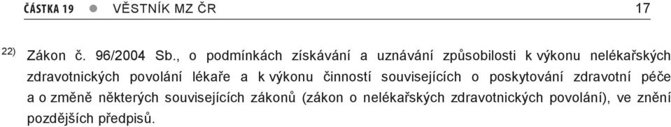 zdravotnických povolání lékaře a k výkonu činností souvisejících o poskytování