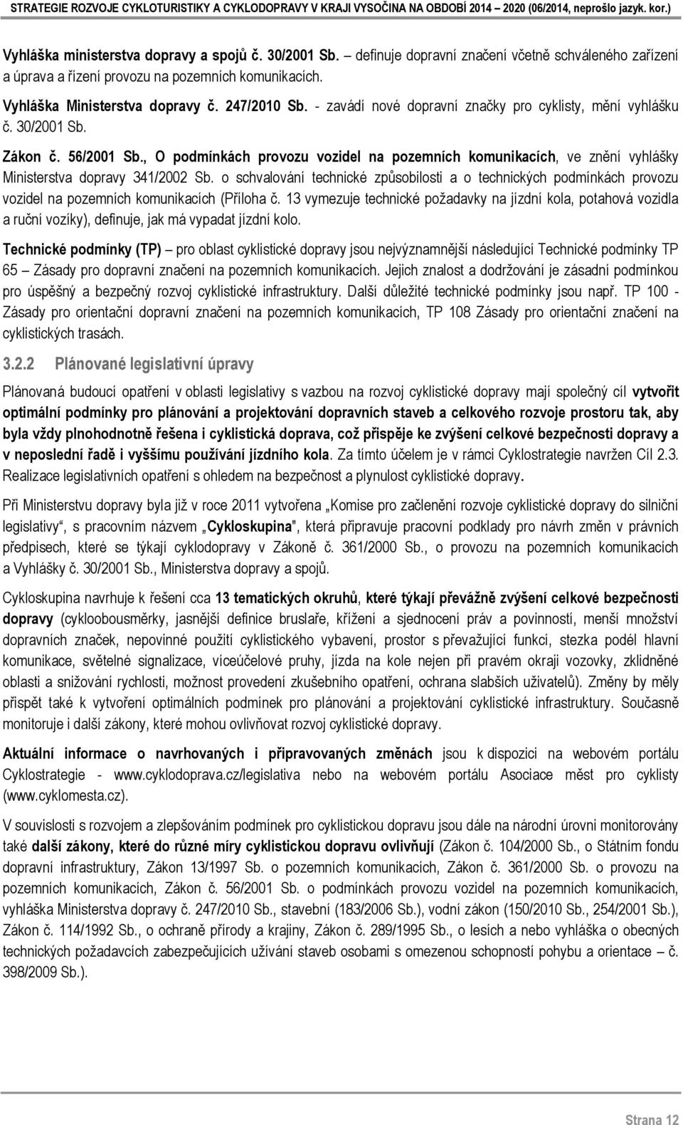, O podmínkách provozu vozidel na pozemních komunikacích, ve znění vyhlášky Ministerstva dopravy 341/2002 Sb.