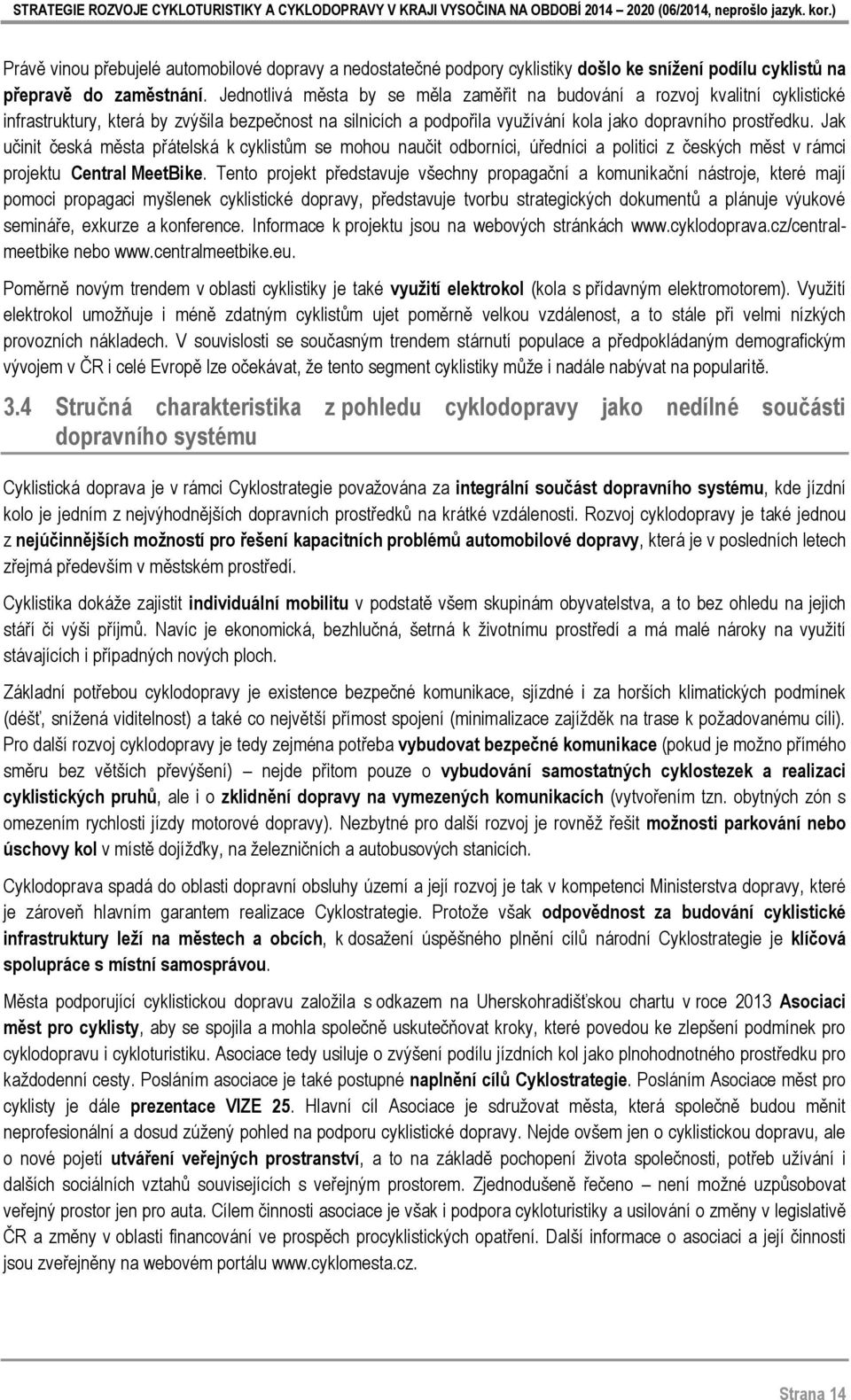 Jak učinit česká města přátelská k cyklistům se mohou naučit odborníci, úředníci a politici z českých měst v rámci projektu Central MeetBike.