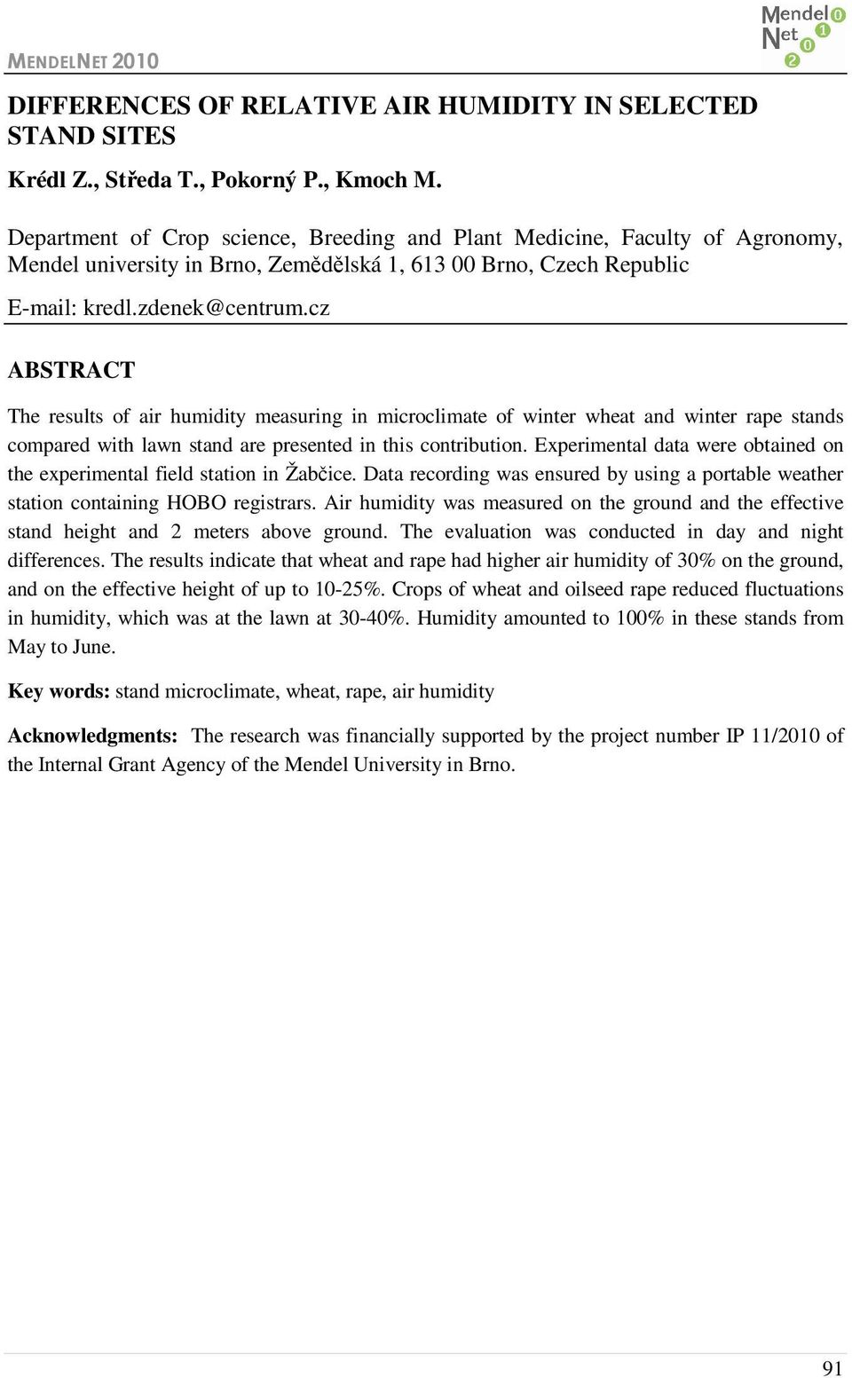 cz ABSTRACT The results of air humidity measuring in microclimate of winter wheat and winter rape stands compared with lawn stand are presented in this contribution.