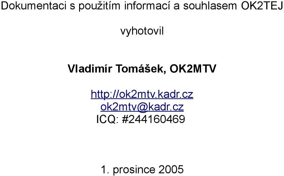 Tomášek, OK2MTV http://ok2mtv.kadr.