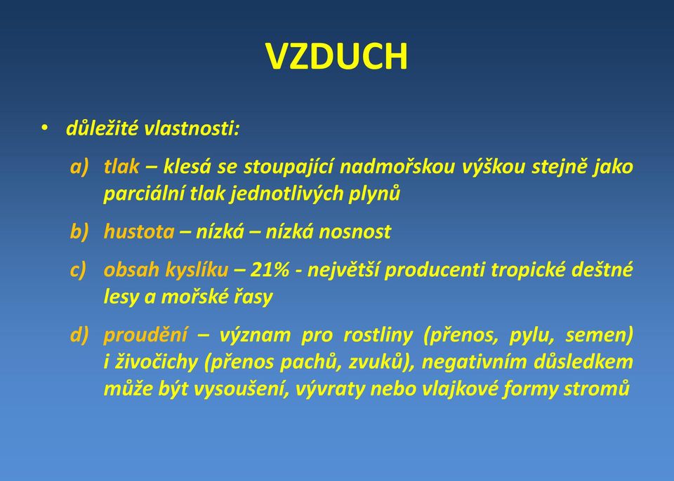 tropické deštné lesy a mořskéřasy d) proudění význam pro rostliny (přenos, pylu, semen) i