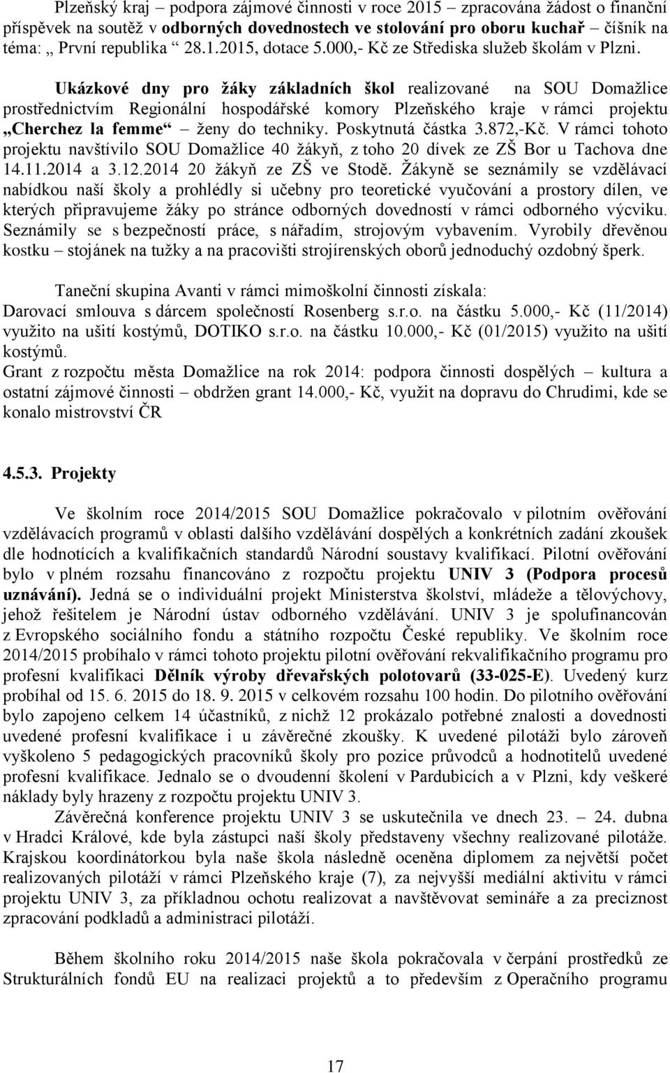 Ukázkové dny pro žáky základních škol realizované na SOU Domažlice prostřednictvím Regionální hospodářské komory Plzeňského kraje v rámci projektu Cherchez la femme ženy do techniky.