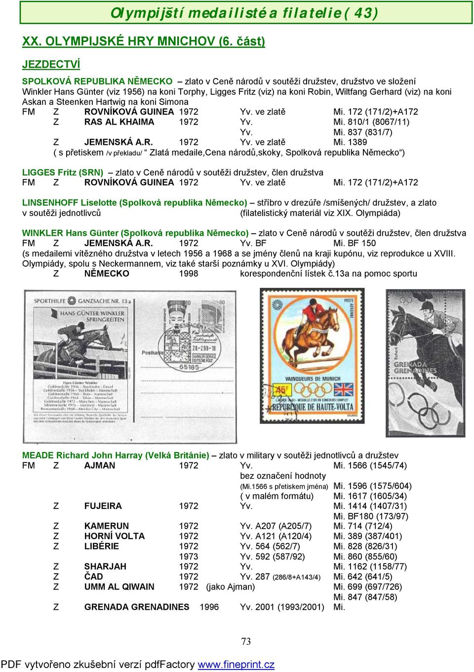 Gerhard (viz) na koni Askan a Steenken Hartwig na koni Simona FM Z ROVNÍKOVÁ GUINEA 1972 Yv. ve zlatě Mi. 172 (171/2)+A172 Z RAS AL KHAIMA 1972 Yv. Mi. 810/1 (8067/11) Yv. Mi. 837 (831/7) Z JEMENSKÁ A.