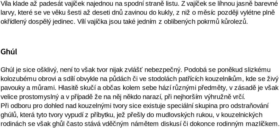 Vílí vajíčka jsou také jedním z oblíbených pokrmů kůrolezů. Ghúl Ghúl je sice ošklivý, není to však tvor nijak zvlášť nebezpečný.