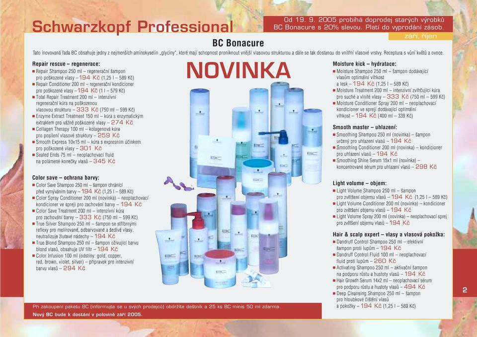 Rpir rsu rgnr: Rpir Shmpoo 250 ml rgnrční šmpon pro pošozné vlsy 194 Kã (1,25 l 589 Kč) Rpir Conditionr 200 ml rgnrční ondiionr pro pošozné vlsy 194 Kã (1 l 579 Kč) Totl Rpir Trtmnt 200 ml intnzivní