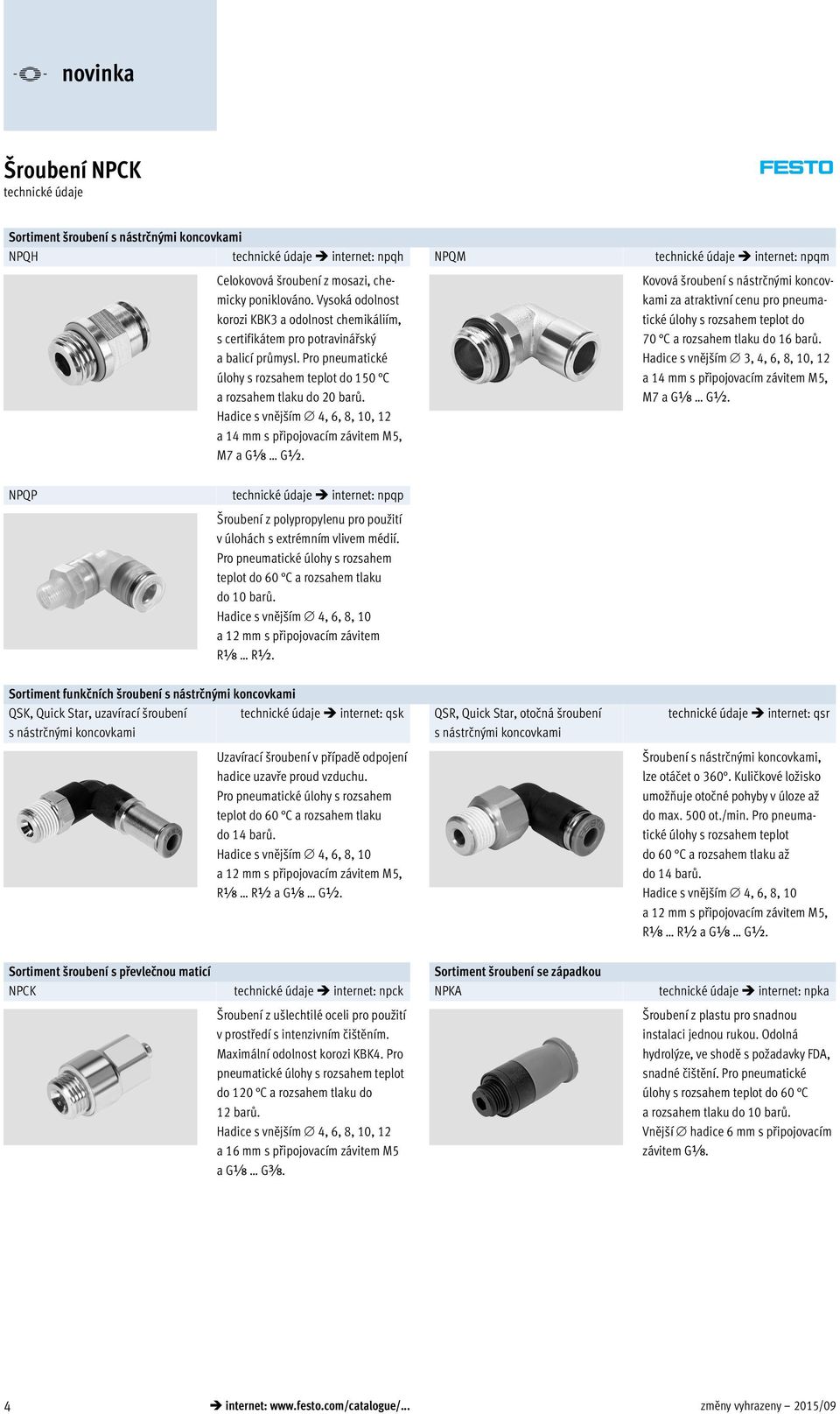 Hadice 4, 6, 8, 10, 12 a 14 mm s připojovacím závitem M5, M7 a Gx G½.