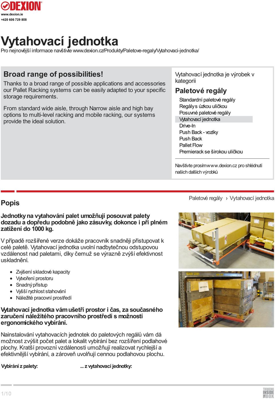 From standard wide aisle, through Narrow aisle and high bay options to multi-level racking and mobile racking, our systems provide the ideal solution.