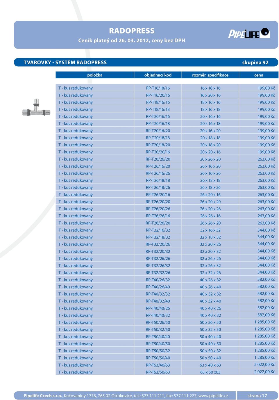 RP-T20/16/18 20 x 16 x 18 199,00 Kč T - kus redukovaný RP-T20/16/20 20 x 16 x 20 199,00 Kč T - kus redukovaný RP-T20/18/18 20 x 18 x 18 199,00 Kč T - kus redukovaný RP-T20/18/20 20 x 18 x 20 199,00