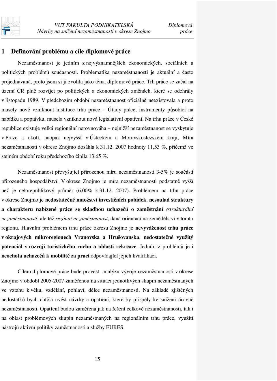 Trh se začal na území ČR plně rozvíjet po politických a ekonomických změnách, které se odehrály v listopadu 1989.