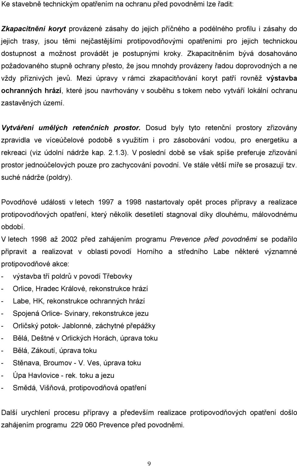 Zkapacitněním bývá dosahováno požadovaného stupně ochrany přesto, že jsou mnohdy provázeny řadou doprovodných a ne vždy příznivých jevů.