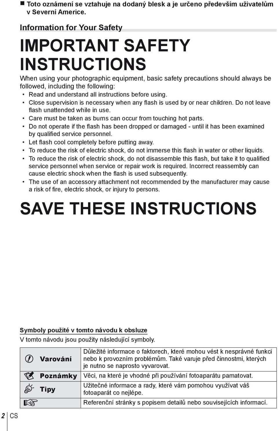 instructions before using. Close supervision is necessary when any flash is used by or near children. Do not leave fl ash unattended while in use.
