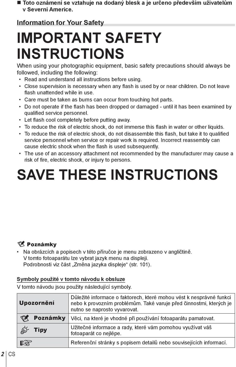 instructions before using. Close supervision is necessary when any fl ash is used by or near children. Do not leave fl ash unattended while in use.