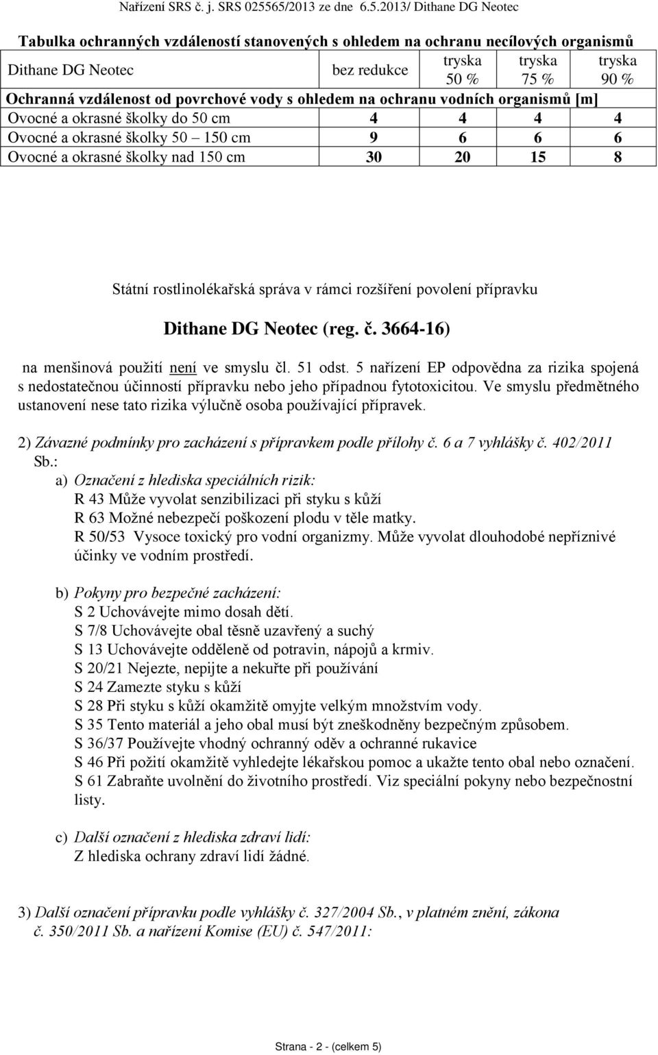 rozší ení povolení p ípravku Dithane DG Neotec (reg. č. 3664-16) na menšinová použití není ve smyslu čl. 51 odst.