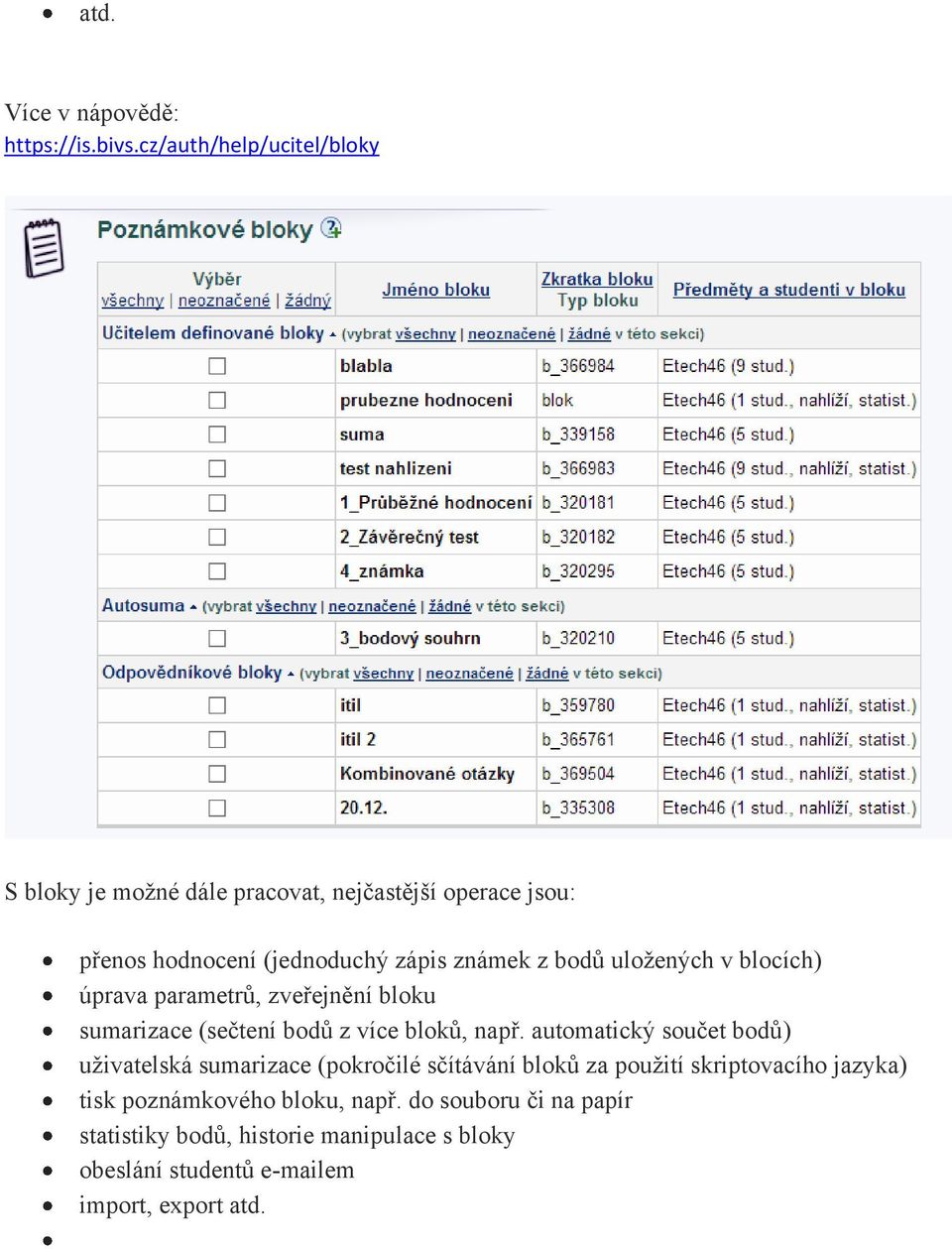 z bodů uložených v blocích) úprava parametrů, zveřejnění bloku sumarizace (sečtení bodů z více bloků, např.