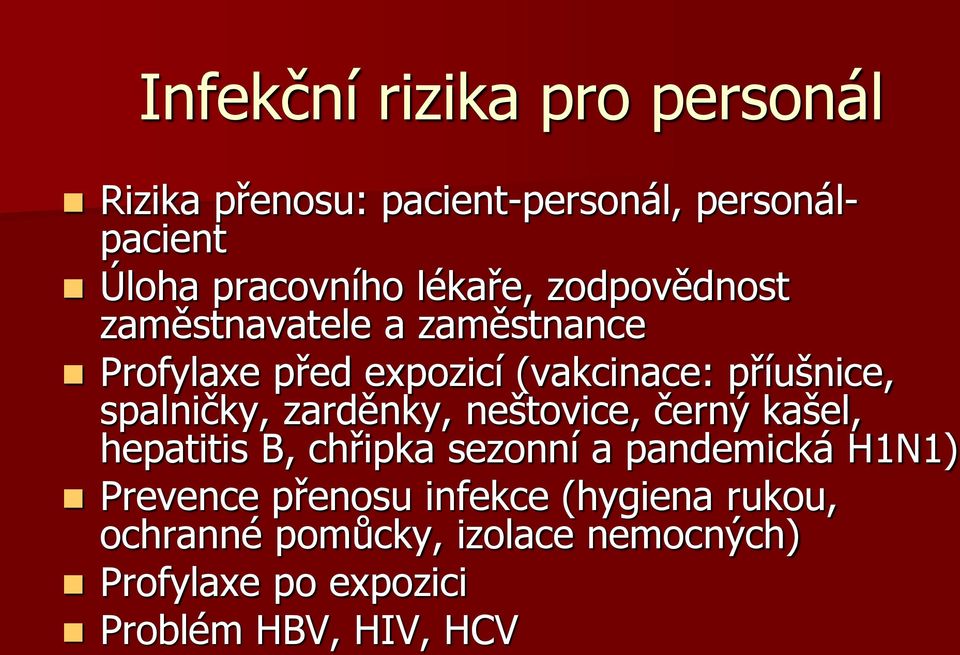 spalničky, zarděnky, neštovice, černý kašel, hepatitis B, chřipka sezonní a pandemická H1N1) Prevence