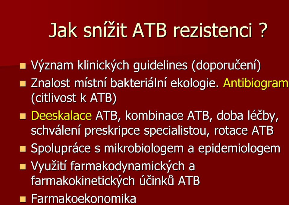 Antibiogram (citlivost k ATB) Deeskalace ATB, kombinace ATB, doba léčby, schválení