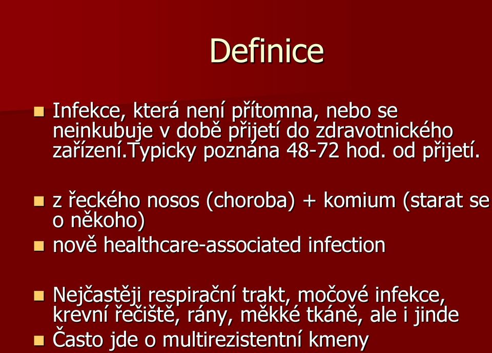 z řeckého nosos (choroba) + komium (starat se o někoho) nově healthcare-associated