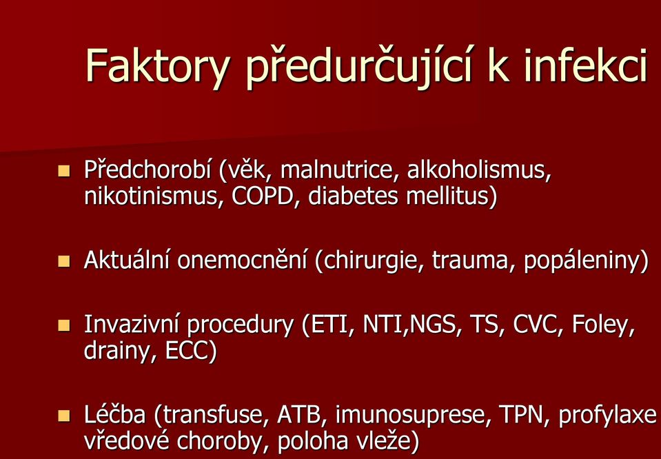 trauma, popáleniny) Invazivní procedury (ETI, NTI,NGS, TS, CVC, Foley,