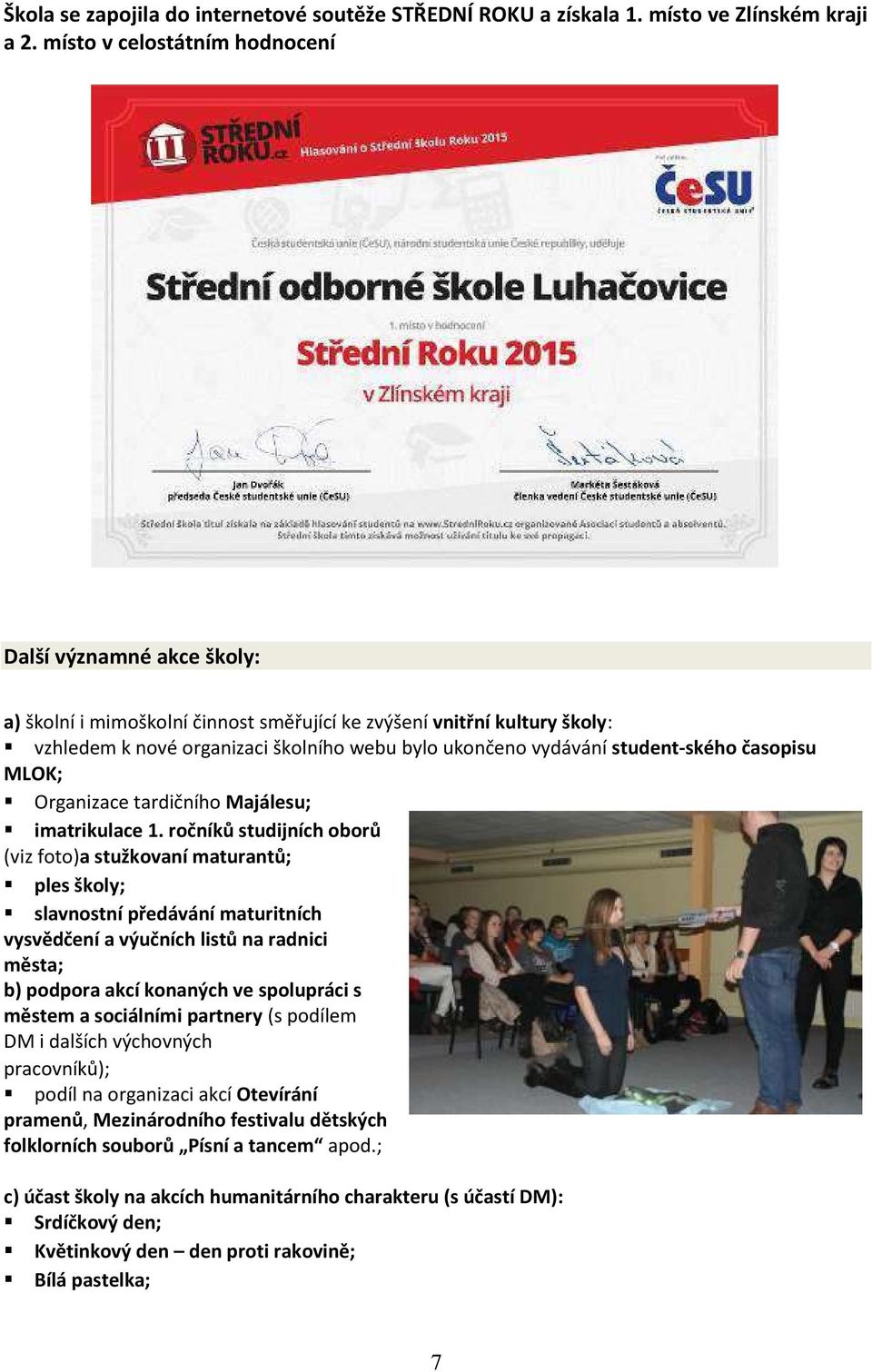 student-ského časopisu MLOK; Organizace tardičního Majálesu; imatrikulace 1.