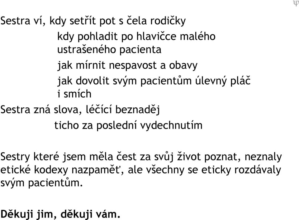 léčící beznaděj ticho za poslední vydechnutím Sestry které jsem měla čest za svůj život poznat,