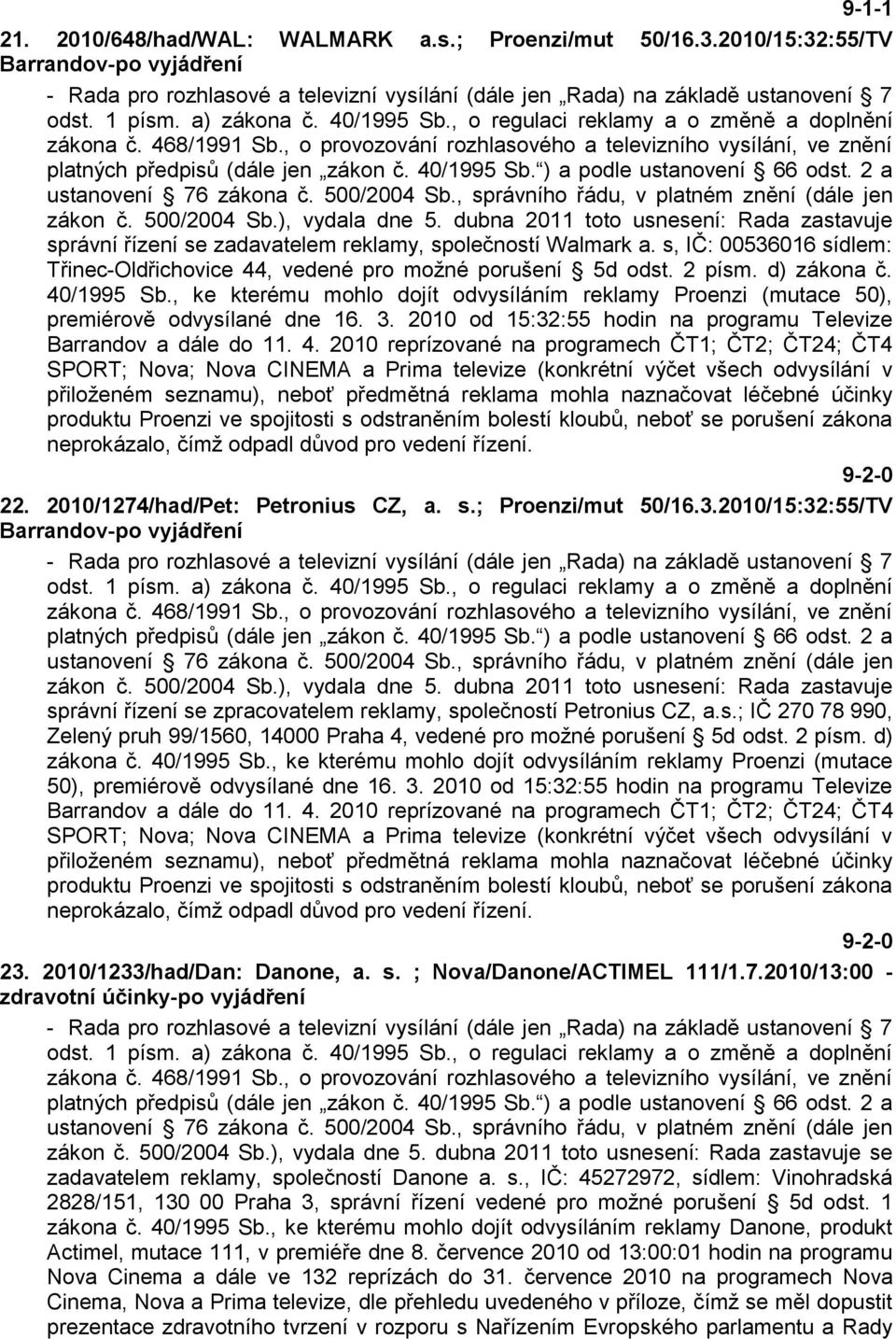 2 a ustanovení 76 zákona č. 500/2004 Sb., správního řádu, v platném znění (dále jen zákon č. 500/2004 Sb.), vydala dne 5.