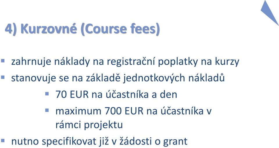 nákladů 70 EUR na účastníka a den maximum 700 EUR na