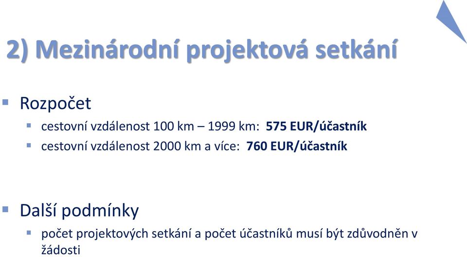 vzdálenost 2000 km a více: 760 EUR/účastník Další podmínky