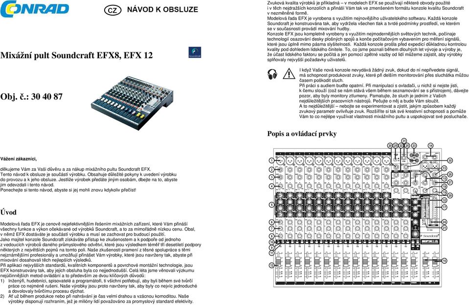 nezměněné formě. Modelová řada EFX je vyrobena s využitím nejnovějšího uživatelského softwaru.