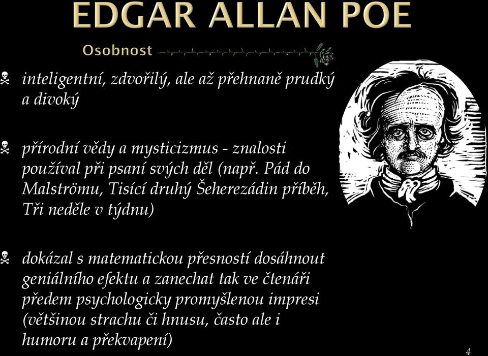 Pád do Malströmu, Tisící druhý Šeherezádin příběh, Tři neděle v týdnu) dokázal s matematickou