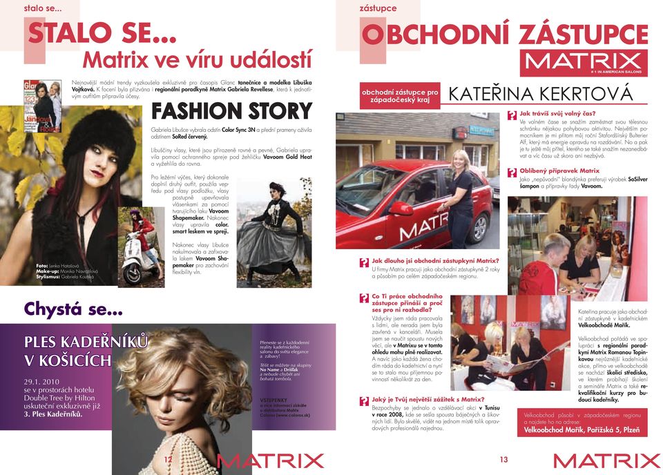 FASHION STORY Gabriela Libušce vybrala odstín Color Sync 3N a přední prameny oživila odstínem SoRed červený.