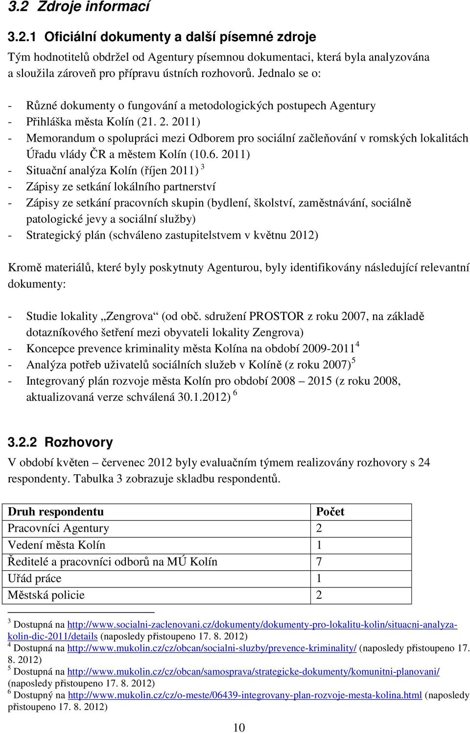 2011) - Memorandum o spolupráci mezi Odborem pro sociální začleňování v romských lokalitách Úřadu vlády ČR a městem Kolín (10.6.