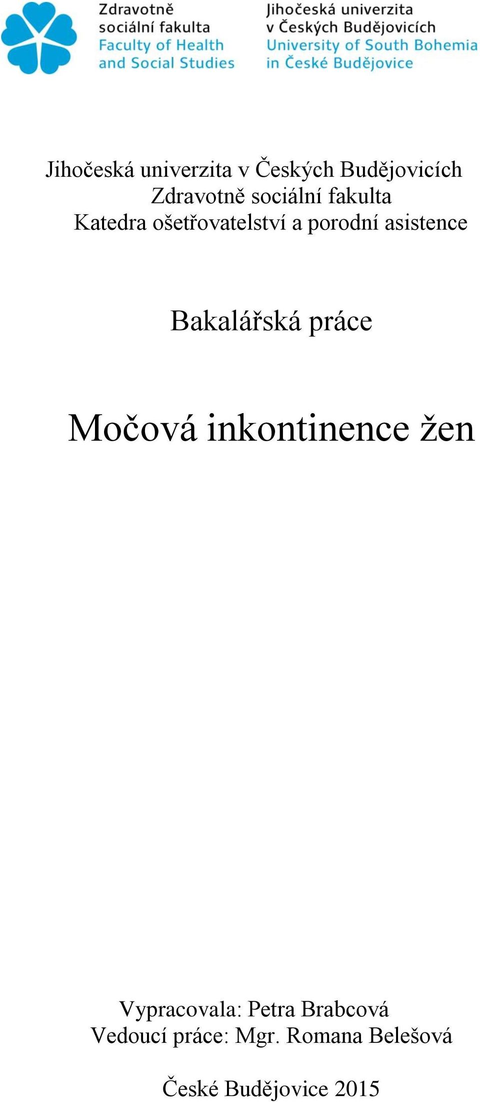 Bakalářská práce Močová inkontinence žen Vypracovala: Petra