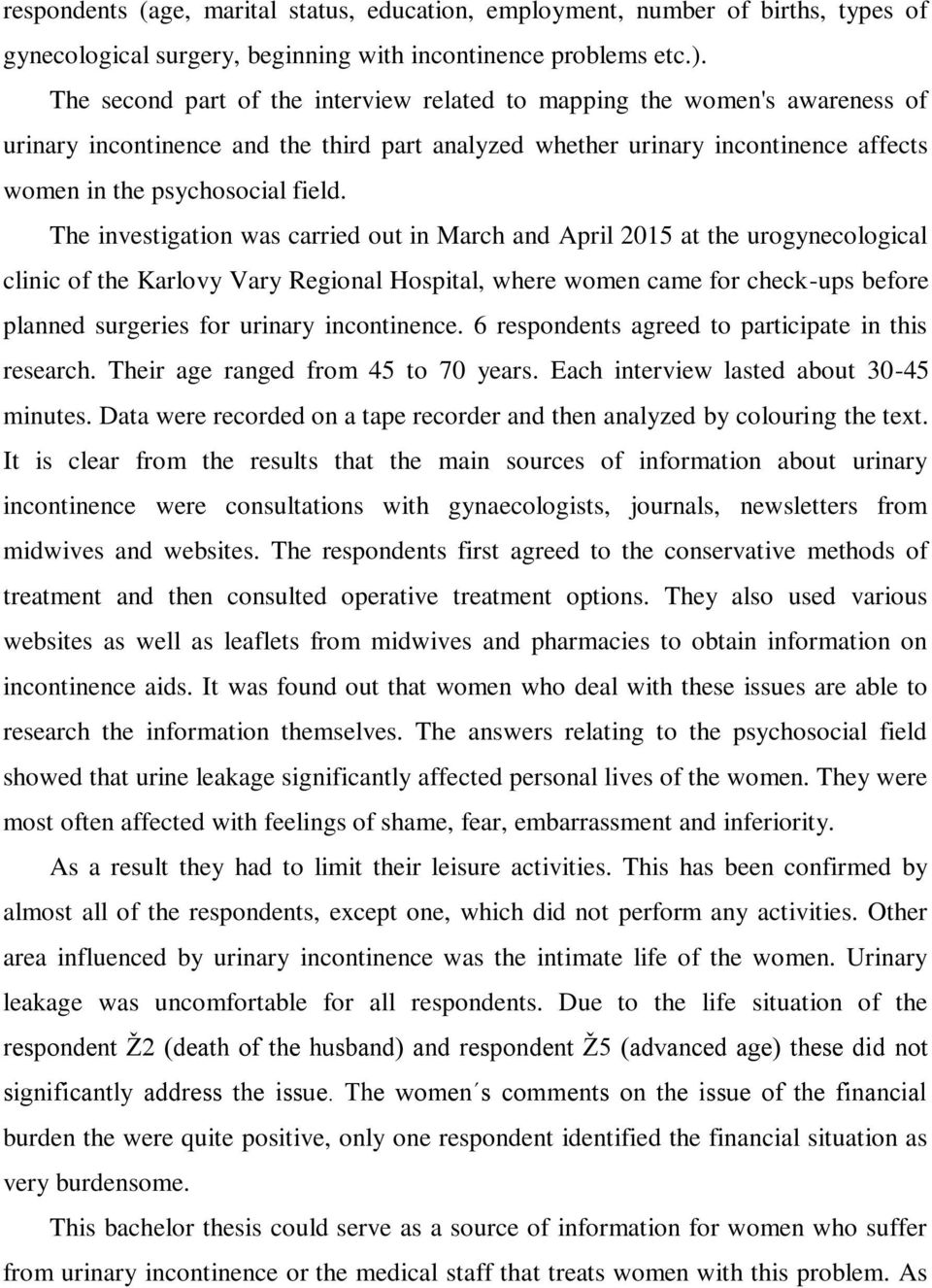 The investigation was carried out in March and April 2015 at the urogynecological clinic of the Karlovy Vary Regional Hospital, where women came for check-ups before planned surgeries for urinary