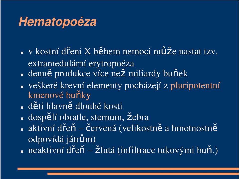 elementy pocházejí z pluripotentní kmenové buňky děti hlavně dlouhé kosti dospělí