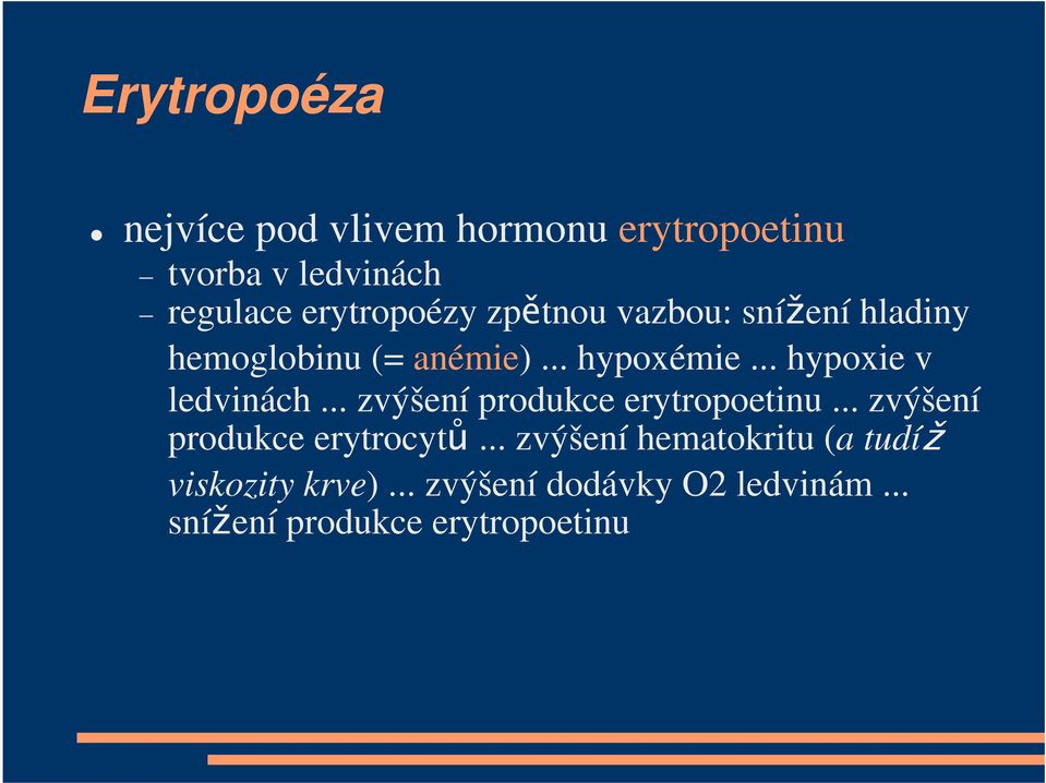 .. hypoxie v ledvinách... zvýšení produkce erytropoetinu... zvýšení produkce erytrocytů.
