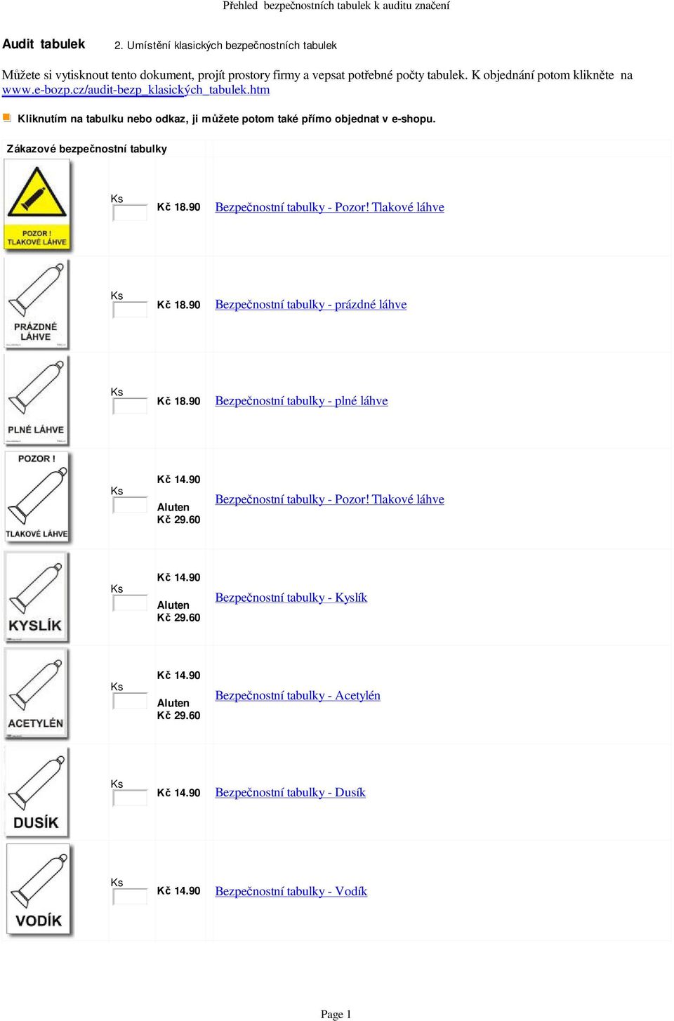 cz/audit-bezp_klasických_tabulek.htm Kliknutím na tabulku nebo odkaz, ji m žete potom také p ímo objednat v e-shopu. Zákazové bezpe nostní tabulky Bezpe nostní tabulky - Pozor!